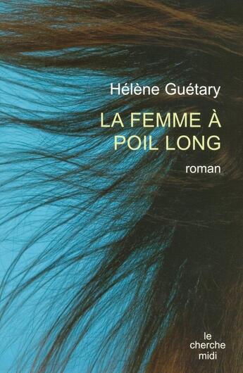 Couverture du livre « La femme à poil long » de Helene Guetary aux éditions Cherche Midi