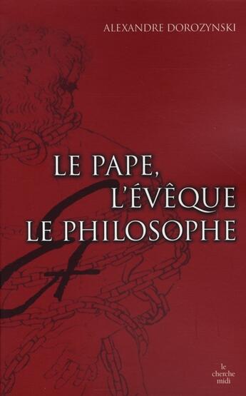 Couverture du livre « Le pape, l'évêque, le philosophe » de Alexandre Dorozynski aux éditions Cherche Midi