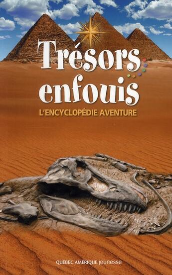 Couverture du livre « Trésors enfouis ; l'encyclopédie aventure » de  aux éditions Quebec Amerique