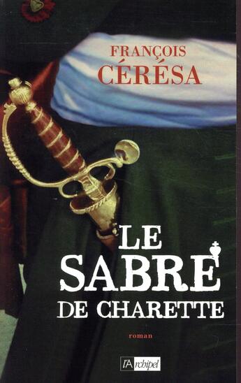 Couverture du livre « Le sabre de charette » de Francois Ceresa aux éditions Archipel