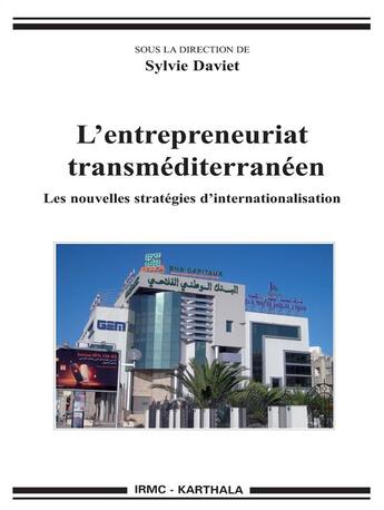 Couverture du livre « L'entrepreneuriat transméditerranéen ; les nouvelles stratégies d'internationalisation » de Sylvie Daviet aux éditions Karthala