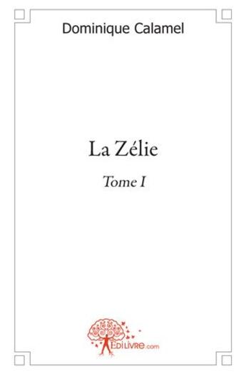 Couverture du livre « La Zélie t.1 » de Dominique Calamel aux éditions Edilivre