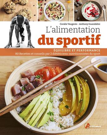 Couverture du livre « L'alimentation du sportif : Optimisez vos performances : recettes et conseils par 2 diététiciens-nutritionnistes du sport » de Coralie Vaugeois et Anthony Guandalini aux éditions Artemis