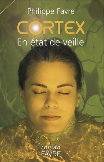 Couverture du livre « Cortex ; en état de veille » de Philippe Favre aux éditions Favre