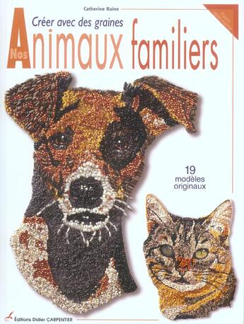 Couverture du livre « Creer Avec Des Graines Nos Animaux Familiers » de Catherine Raine aux éditions Editions Carpentier