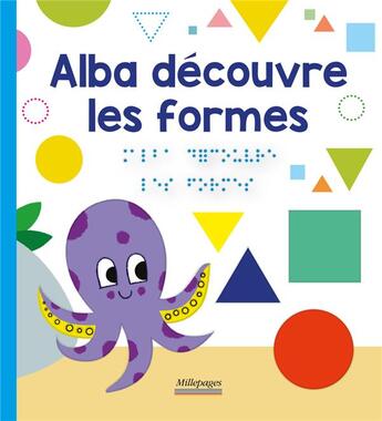 Couverture du livre « Alba découvre les formes » de Thomas Tessier et Marie Oddoux et Marc Angelier aux éditions Millepages