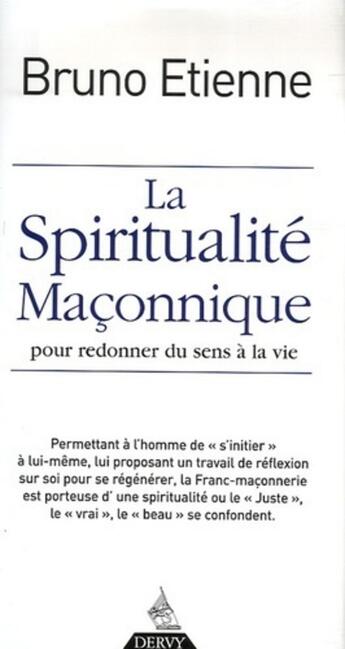 Couverture du livre « La spiritualité maçonnique ; pour redonner du sens à la vie » de Bruno Etienne aux éditions Dervy