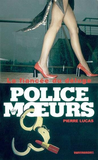 Couverture du livre « Police des moeurs n°157 La Fiancée du déluge » de Pierre Lucas aux éditions Mount Silver