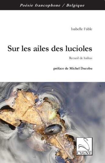 Couverture du livre « Sur les ailes des lucioles » de Isabelle Fable aux éditions Editions Du Cygne