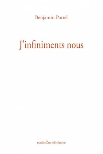 Couverture du livre « J'Infiniments Nous » de Pottel Benjamin aux éditions Maelstrom