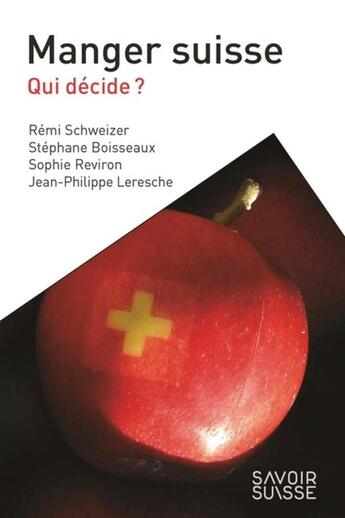 Couverture du livre « Manger Suisse ; qui décide ? » de Jean-Philippe Leresche et Remi Schweizer et Stephane Boisseaux et Sophie Reviron aux éditions Ppur