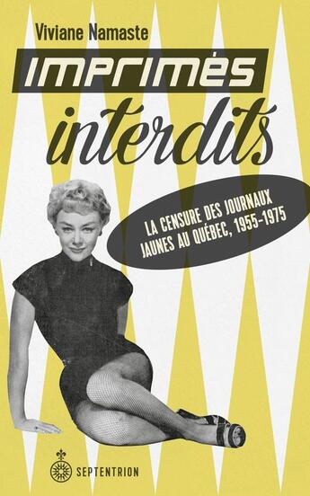 Couverture du livre « Imprimes interdits : la censure des journaux jaunes au quebec » de Namaste Viviane K aux éditions Septentrion