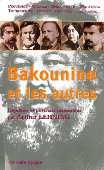 Couverture du livre « Bakounine et les autres ; esquisses et portraits rassemblés par Arthur Lehning » de  aux éditions Nuits Rouges