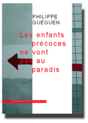Couverture du livre « Les Enfants Precoces Ne Vont Pas Au Paradis » de Philippe Gueguen aux éditions Inventaire Invention