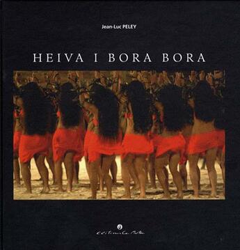 Couverture du livre « Heiva i Bora Bora » de Jean Luc Peley aux éditions Le Motu