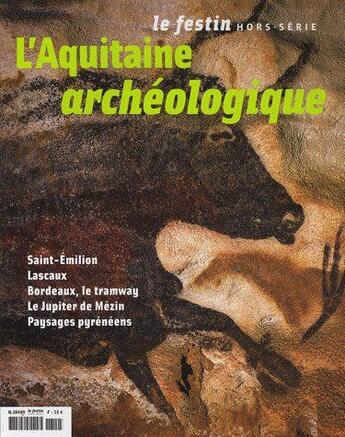 Couverture du livre « L'aquitaine archéologique ; Saint-Émilion, Lascaux, Bordeaux le tramway, le jupiter de Mézin, paysages pyrénéens » de  aux éditions Le Festin