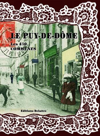 Couverture du livre « Le Puy de Dôme ; les 470 communes » de  aux éditions Delattre