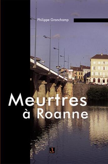 Couverture du livre « Meurtres à Roanne » de Philippe Granchamp aux éditions Thoba's