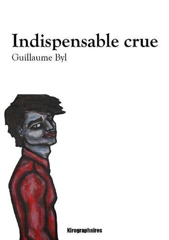 Couverture du livre « Indispensable crue » de Guillaume Byl aux éditions Kirographaires