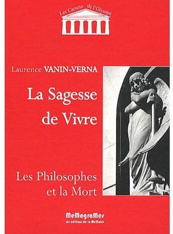 Couverture du livre « La sagesse de vivre ; les philosophes de la mort » de Laurence Vanin-Verna aux éditions Memogrames