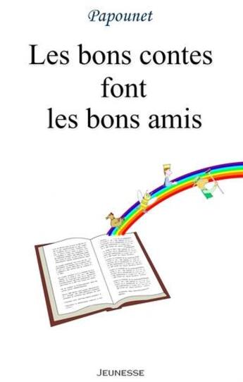 Couverture du livre « Les bons contes font les bons amis » de Papounet aux éditions Silly Cat