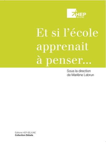 Couverture du livre « Et si l'école apprenait à penser... » de Marlene Lebrun aux éditions Alphil