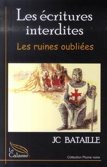 Couverture du livre « Les écritures interdites t.2 ; les ruines oubliées » de J-C Bataille aux éditions Calame