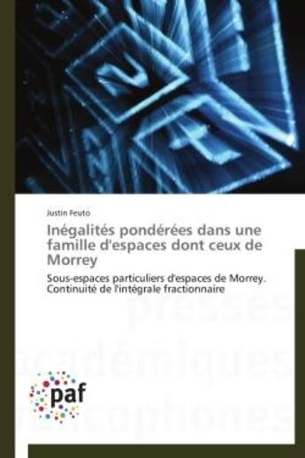 Couverture du livre « Inégalités pondérées dans une famille d'espaces dont ceux de Morrey » de Justin Feuto aux éditions Presses Academiques Francophones