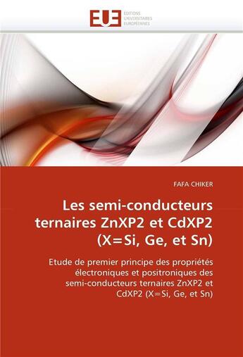 Couverture du livre « Les semi-conducteurs ternaires znxp2 et cdxp2 (x=si, ge, et sn) » de Chiker Fafa aux éditions Editions Universitaires Europeennes