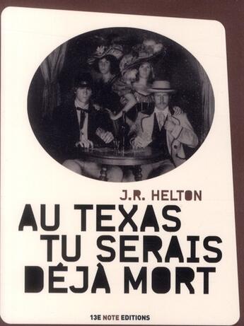 Couverture du livre « Au Texas, tu serais déjà mort » de J. R. Helton aux éditions 13e Note