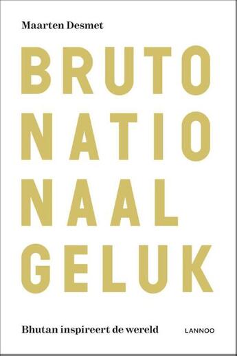 Couverture du livre « Bruto nationaal geluk » de Maarten Desmet aux éditions Terra - Lannoo, Uitgeverij