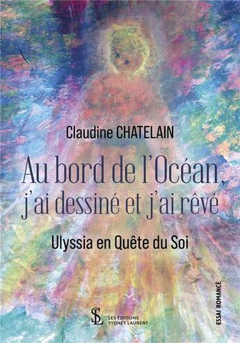 Couverture du livre « Au bord de l ocean, j ai dessine et j ai reve » de Chatelain Claudine aux éditions Sydney Laurent