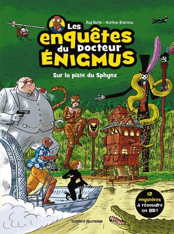 Couverture du livre « Les enquêtes du docteur Enigmus Tome 2 : sur la piste du Sphynx » de Paul Martin et Matthew Broersma aux éditions Bayard Jeunesse