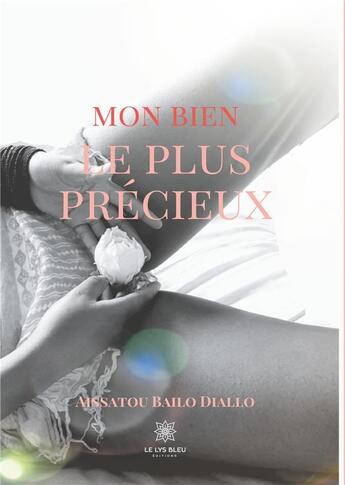 Couverture du livre « Mon bien le plus précieux » de Aissatou Bailo Diallo aux éditions Le Lys Bleu