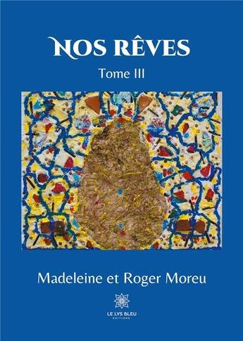 Couverture du livre « Nos reves - tome iii » de Moreu M E R. aux éditions Le Lys Bleu