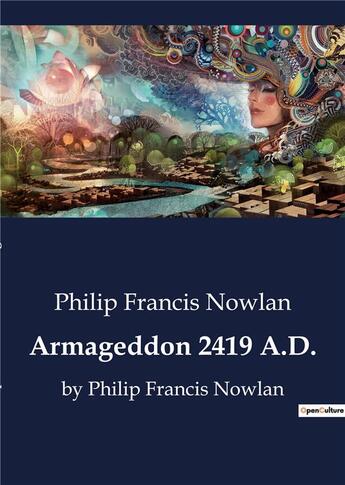 Couverture du livre « Armageddon 2419 A.D. : by Philip Francis Nowlan » de Philip Francis Nowlan aux éditions Culturea