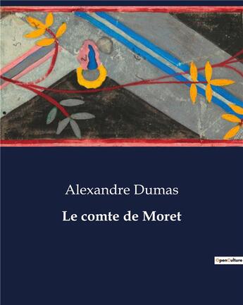 Couverture du livre « Le comte de Moret » de Alexandre Dumas aux éditions Culturea