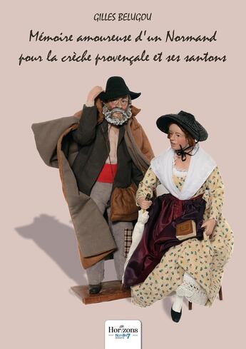 Couverture du livre « Mémoire amoureuse d'un Normand pour la crèche provençale et ses santons » de Gilles Belugou aux éditions Nombre 7