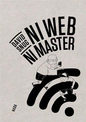 Couverture du livre « Ni web ni master » de David Snug aux éditions Nada