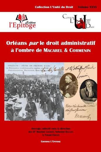 Couverture du livre « Orléans par le droit administratif à l'ombre de Macarel & Cormenin : tome 35 » de Fouad Eddazi et Maxime Charite et Nolwen Duclos aux éditions Epitoge