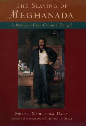 Couverture du livre « The Slaying of Meghanada: A Ramayana from Colonial Bengal » de Datta Michael Madhusudan aux éditions Oxford University Press Usa
