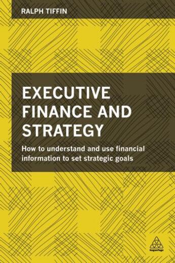 Couverture du livre « Executive Finance and Strategy » de Tiffin Ralph aux éditions Kogan Page Digital