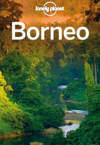 Couverture du livre « Lonely Planet Borneo » de Stiles aux éditions Loney Planet Publications