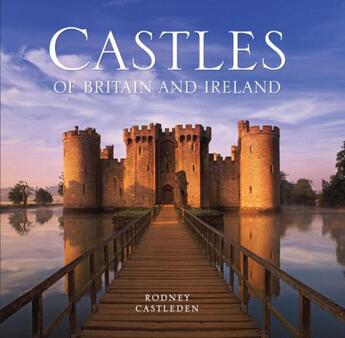 Couverture du livre « The Castles of Britain and Ireland » de Castleden Rodney aux éditions Quercus Publishing Digital