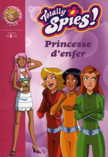 Couverture du livre « Totally spies Tome 21 ; princesse d'enfer » de D Michel et V Chalvon aux éditions Le Livre De Poche Jeunesse