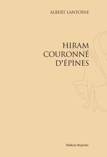 Couverture du livre « Hiram couronné d'épines » de Albert Lantoine aux éditions Slatkine Reprints