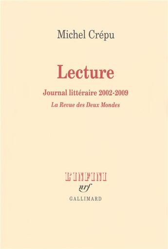 Couverture du livre « Lecture ; journal littéraire 2002-2009 ; la revue des deux mondes » de Michel Crepu aux éditions Gallimard