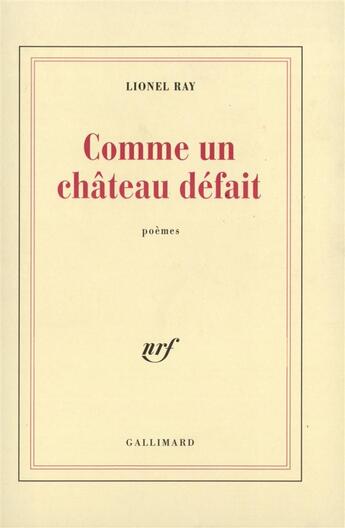 Couverture du livre « Comme un chateau defait » de Lionel Ray aux éditions Gallimard