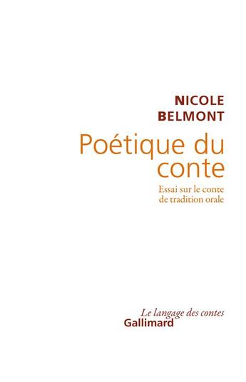 Couverture du livre « Poétique du conte ; essai sur le conte de tradition orale » de Nicole Belmont aux éditions Gallimard