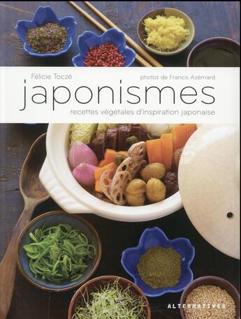 Couverture du livre « Japonismes - recettes vegetales d'inspiration japonaise » de Felicie Tocze aux éditions Alternatives